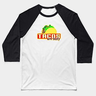 Tacos Are Tasty! Baseball T-Shirt